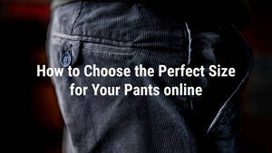 How to Choose the Perfect Size for Your Pants online