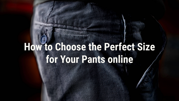 How to Choose the Perfect Size for Your Pants online